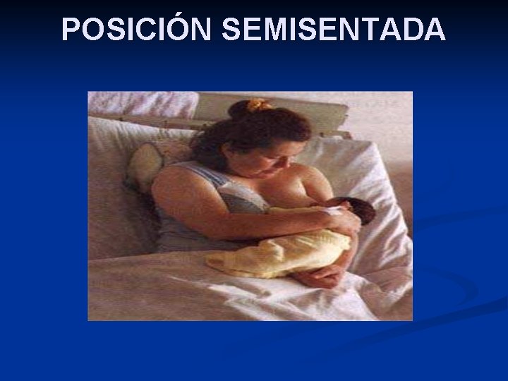 POSICIÓN SEMISENTADA 