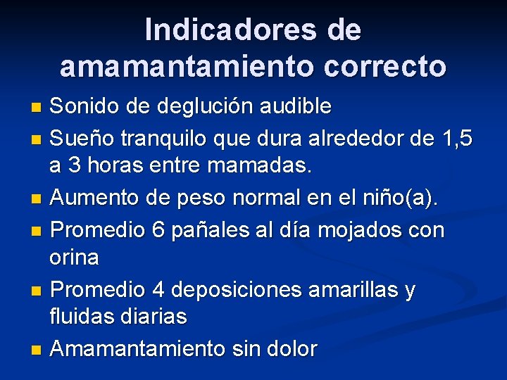 Indicadores de amamantamiento correcto Sonido de deglución audible n Sueño tranquilo que dura alrededor