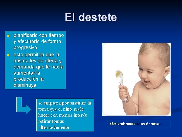 El destete n n planificarlo con tiempo y efectuarlo de forma progresiva esto permitirá