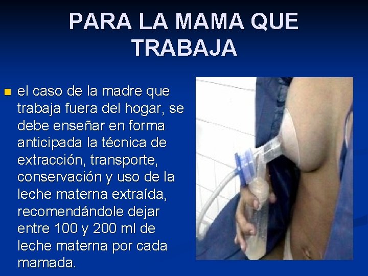 PARA LA MAMA QUE TRABAJA n el caso de la madre que trabaja fuera