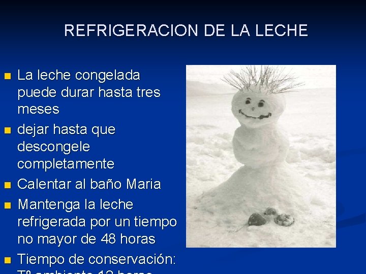 REFRIGERACION DE LA LECHE n n n La leche congelada puede durar hasta tres