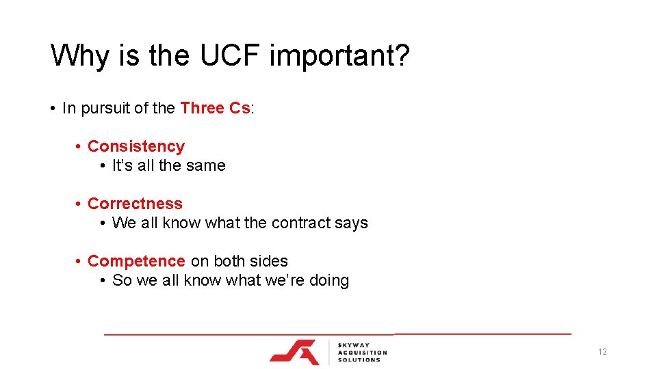 Why is the UCF important? • In pursuit of the Three Cs: • Consistency