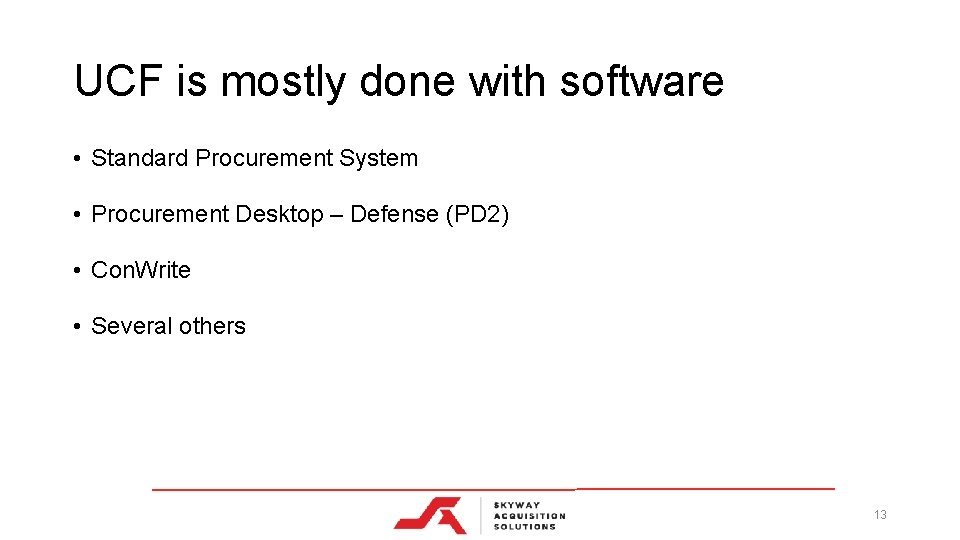 UCF is mostly done with software • Standard Procurement System • Procurement Desktop –