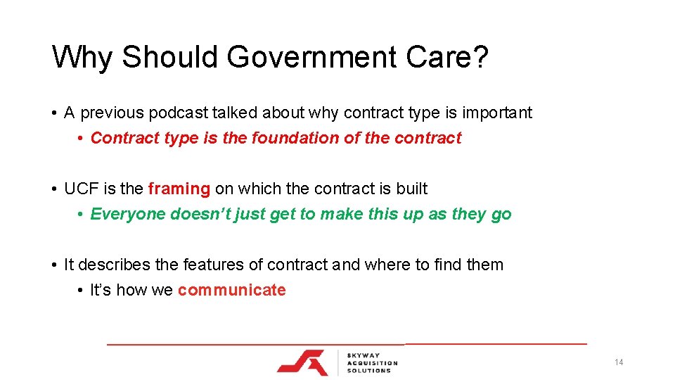 Why Should Government Care? • A previous podcast talked about why contract type is