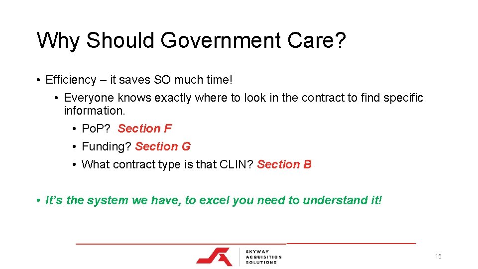 Why Should Government Care? • Efficiency – it saves SO much time! • Everyone