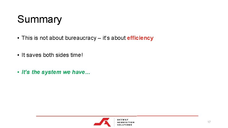 Summary • This is not about bureaucracy – it’s about efficiency • It saves