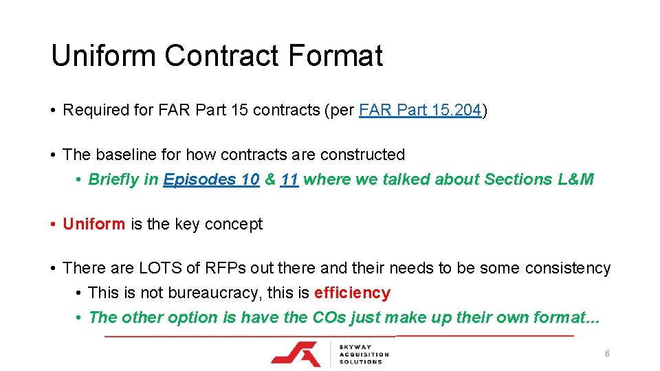 Uniform Contract Format • Required for FAR Part 15 contracts (per FAR Part 15.
