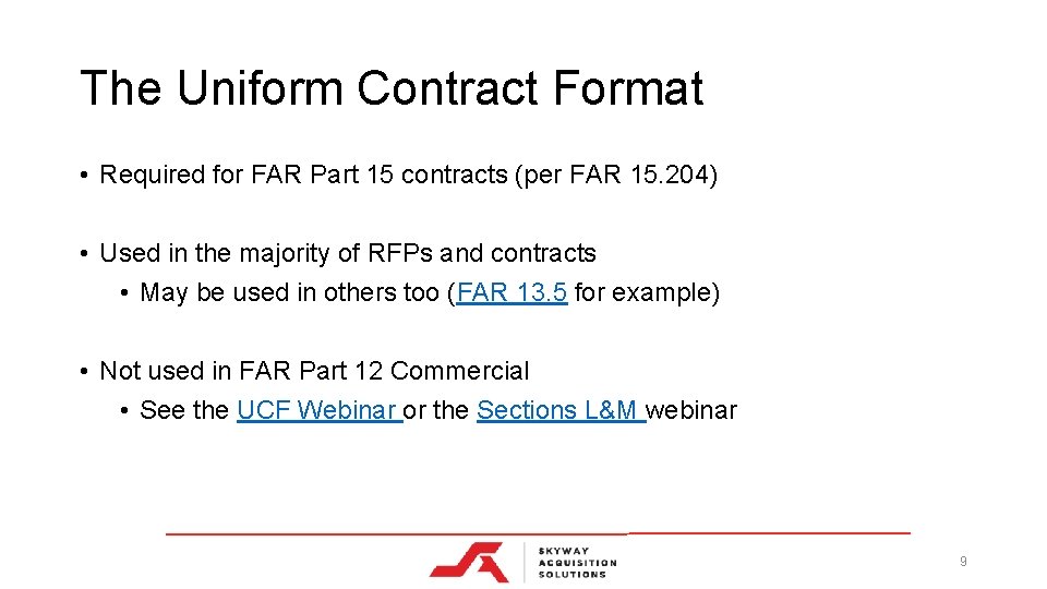 The Uniform Contract Format • Required for FAR Part 15 contracts (per FAR 15.