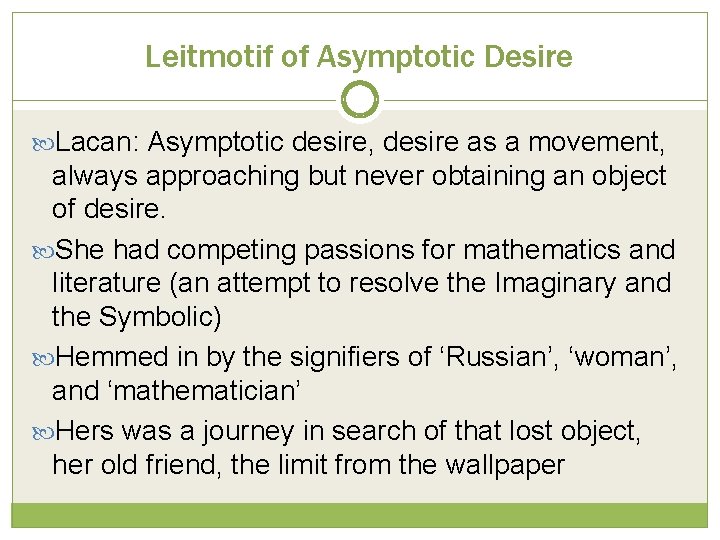 Leitmotif of Asymptotic Desire Lacan: Asymptotic desire, desire as a movement, always approaching but Leitmotif of Asymptotic Desire Lacan: Asymptotic desire, desire as a movement, always approaching but
