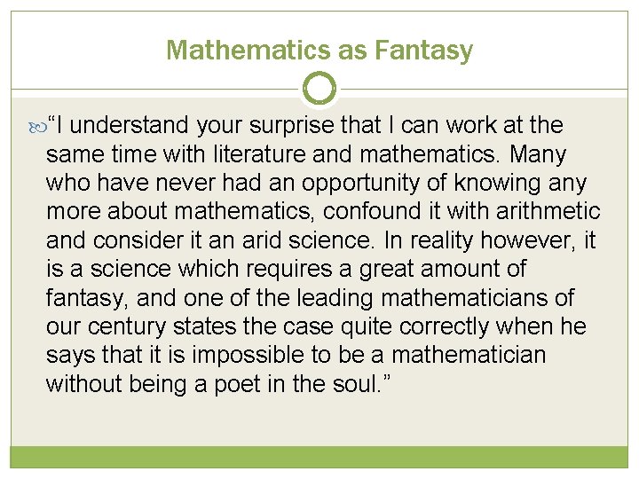 Mathematics as Fantasy “I understand your surprise that I can work at the same Mathematics as Fantasy “I understand your surprise that I can work at the same