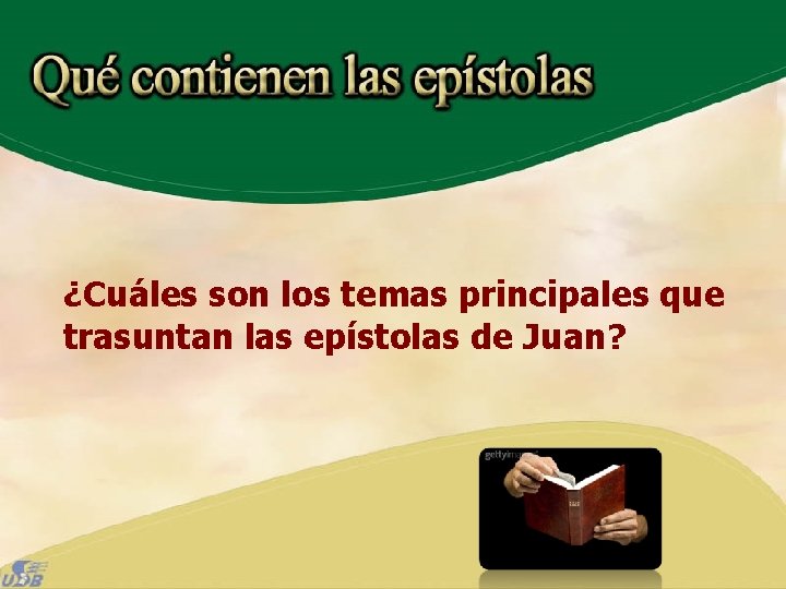 ¿Cuáles son los temas principales que trasuntan las epístolas de Juan? 