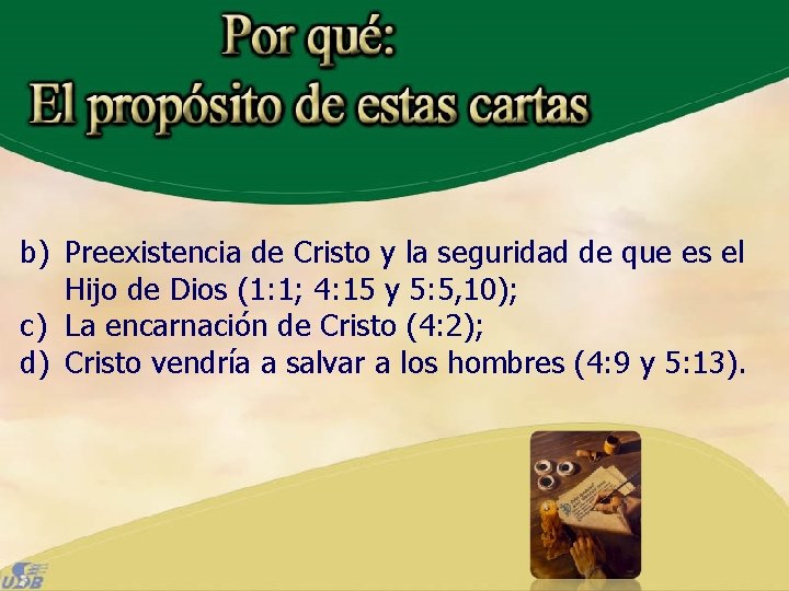 b) Preexistencia de Cristo y la seguridad de que es el Hijo de Dios