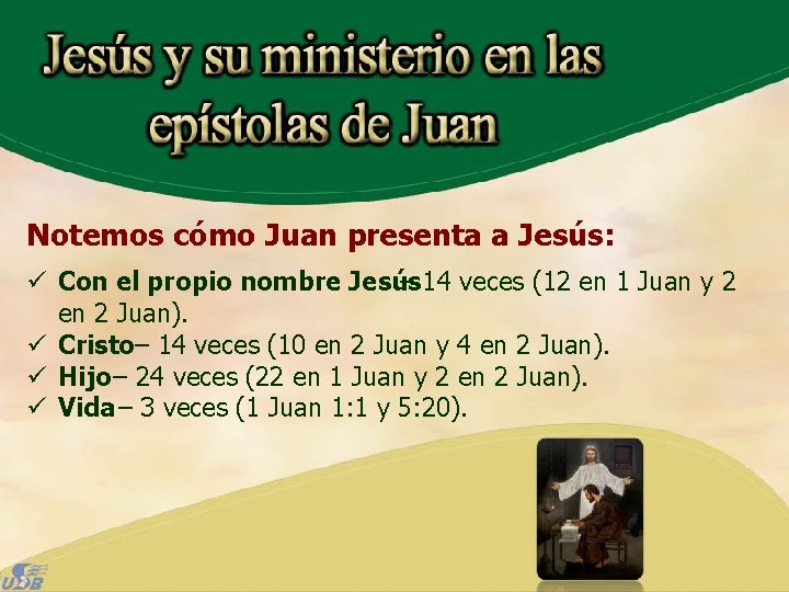 Notemos cómo Juan presenta a Jesús: ü Con el propio nombre Jesús – 14