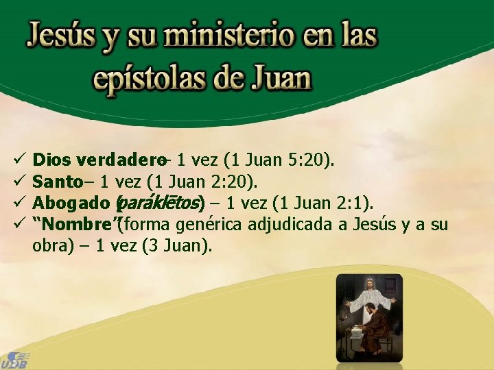 ü Dios verdadero – 1 vez (1 Juan 5: 20). ü Santo – 1