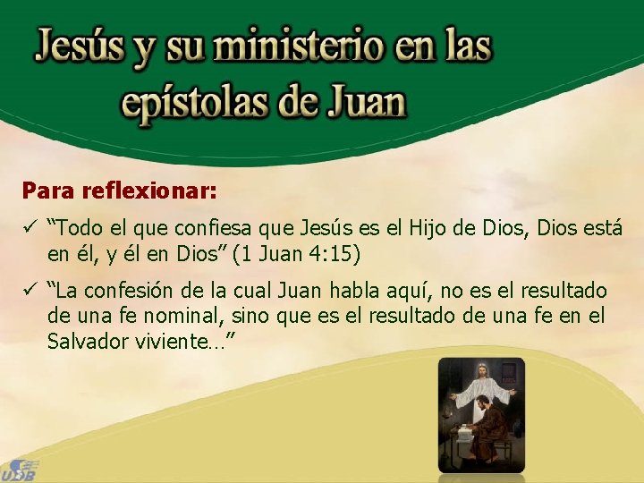 Para reflexionar: ü “Todo el que confiesa que Jesús es el Hijo de Dios,