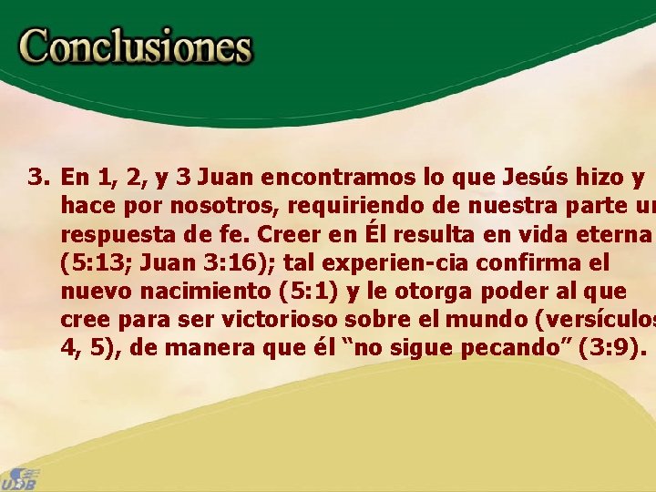 3. En 1, 2, y 3 Juan encontramos lo que Jesús hizo y hace