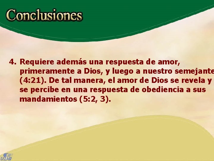 4. Requiere además una respuesta de amor, primeramente a Dios, y luego a nuestro