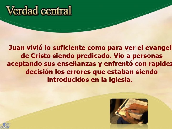 Juan vivió lo suficiente como para ver el evangeli de Cristo siendo predicado. Vio