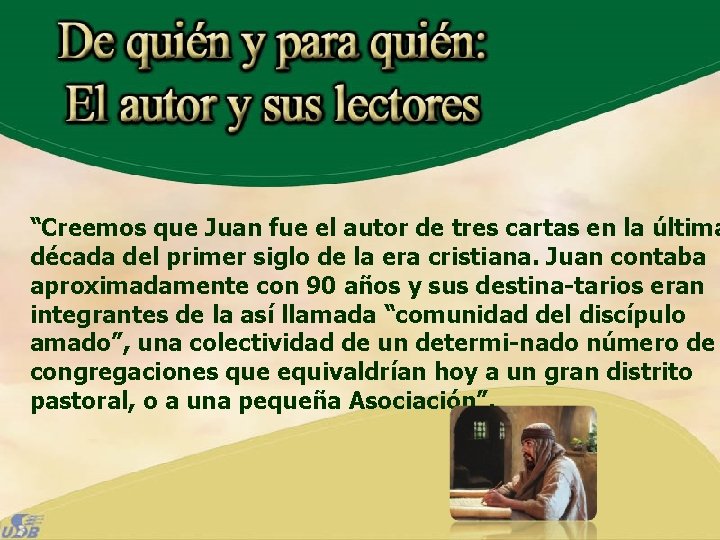 “Creemos que Juan fue el autor de tres cartas en la última década del