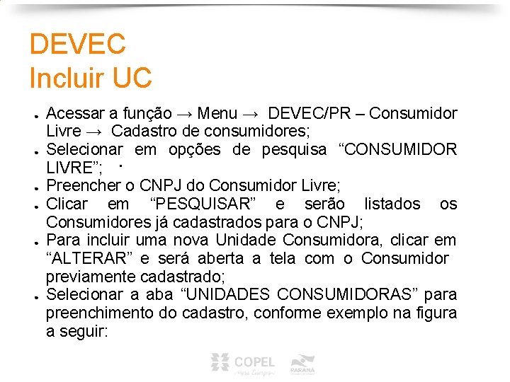 DEVEC Incluir UC ● ● ● Acessar a função → Menu → DEVEC/PR –