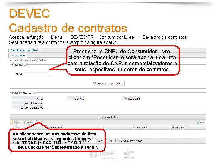 DEVEC Cadastro de contratos Acessar a função → Menu → DEVEC/PR – Consumidor Livre