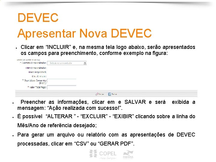 DEVEC Apresentar Nova DEVEC ● ● ● Clicar em “INCLUIR” e, na mesma tela