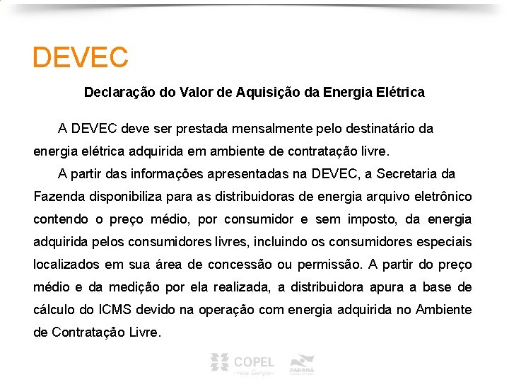 DEVEC Declaração do Valor de Aquisição da Energia Elétrica A DEVEC deve ser prestada