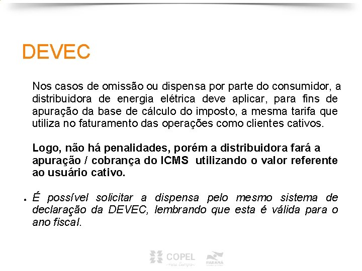 DEVEC Nos casos de omissão ou dispensa por parte do consumidor, a distribuidora de