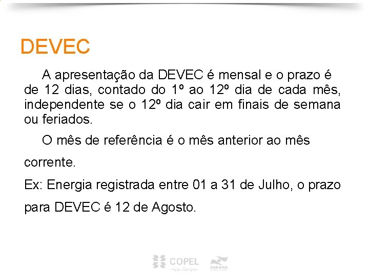 DEVEC A apresentação da DEVEC é mensal e o prazo é de 12 dias,