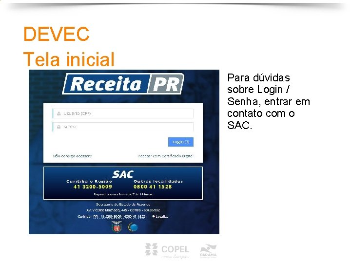 DEVEC Tela inicial Para dúvidas sobre Login / Senha, entrar em contato com o