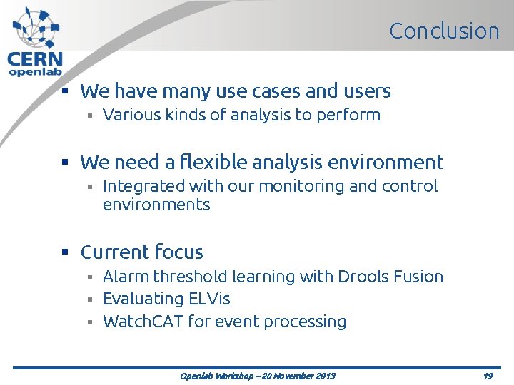 Conclusion § We have many use cases and users § Various kinds of analysis