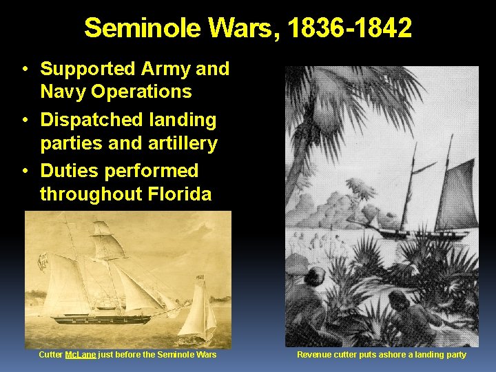 Seminole Wars, 1836 -1842 • Supported Army and Navy Operations • Dispatched landing parties