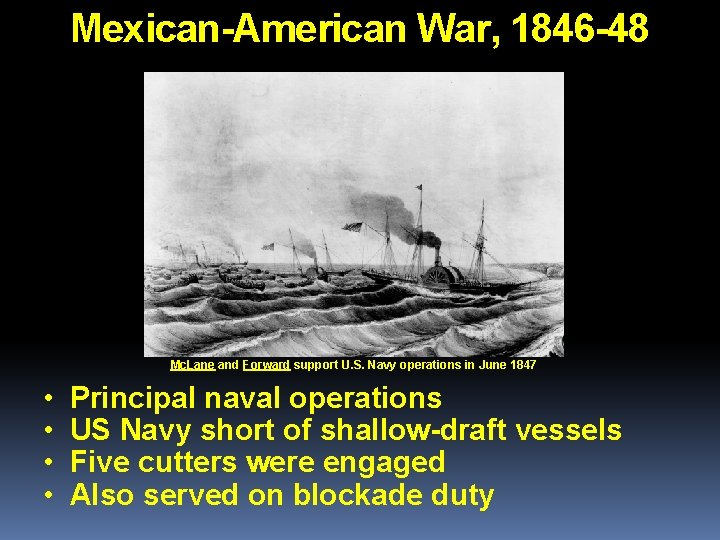 Mexican-American War, 1846 -48 Mc. Lane and Forward support U. S. Navy operations in