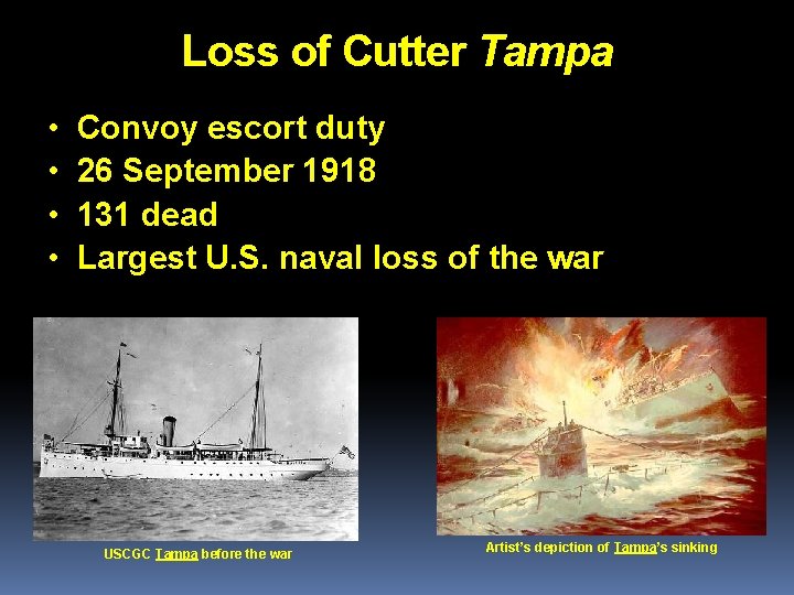 Loss of Cutter Tampa • • Convoy escort duty 26 September 1918 131 dead