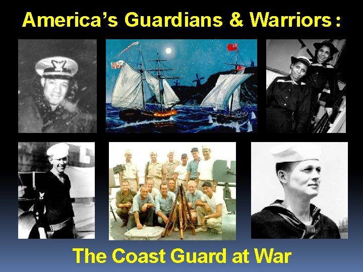 America’s Guardians & Warriors: The Coast Guard at War 