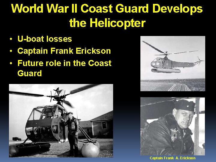World War II Coast Guard Develops the Helicopter • U-boat losses • Captain Frank