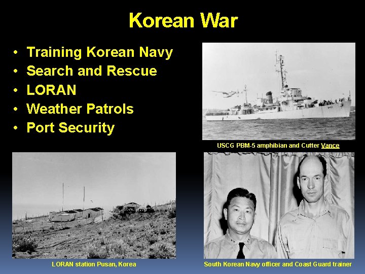 Korean War • • • Training Korean Navy Search and Rescue LORAN Weather Patrols