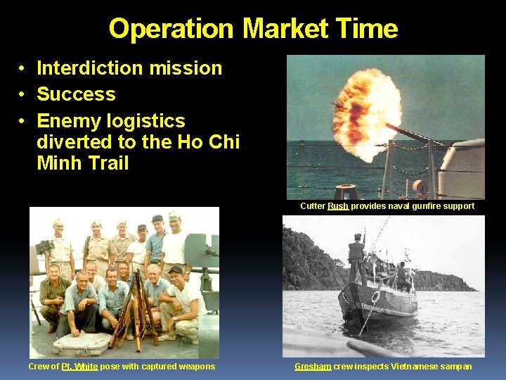 Operation Market Time • Interdiction mission • Success • Enemy logistics diverted to the