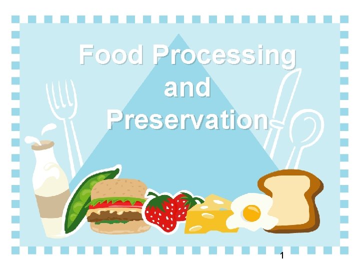 Food Processing and Preservation 1 