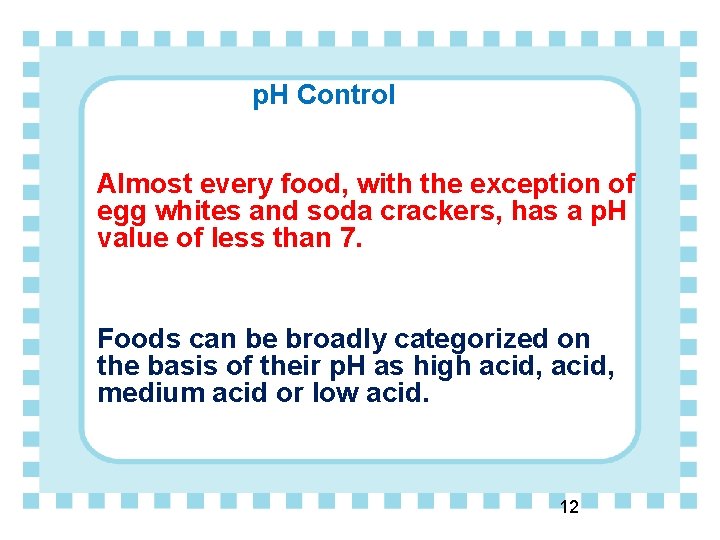 p. H Control Almost every food, with the exception of egg whites and soda