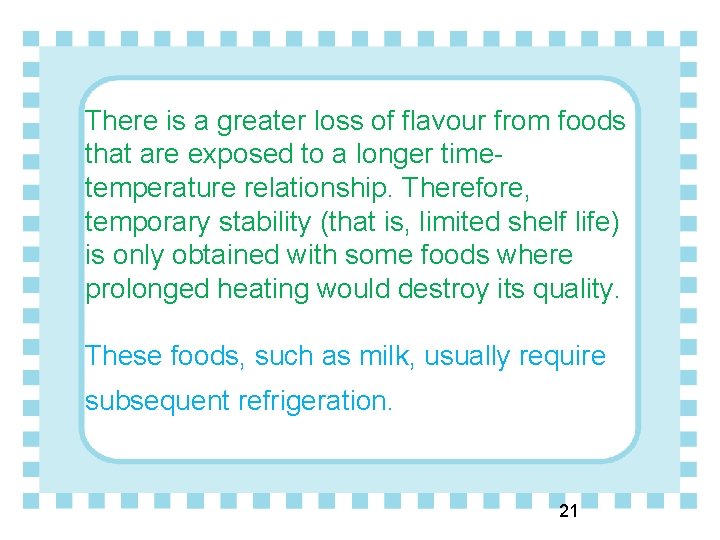 There is a greater loss of flavour from foods that are exposed to a