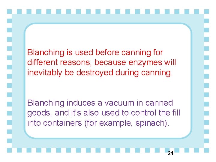 Blanching is used before canning for different reasons, because enzymes will inevitably be destroyed