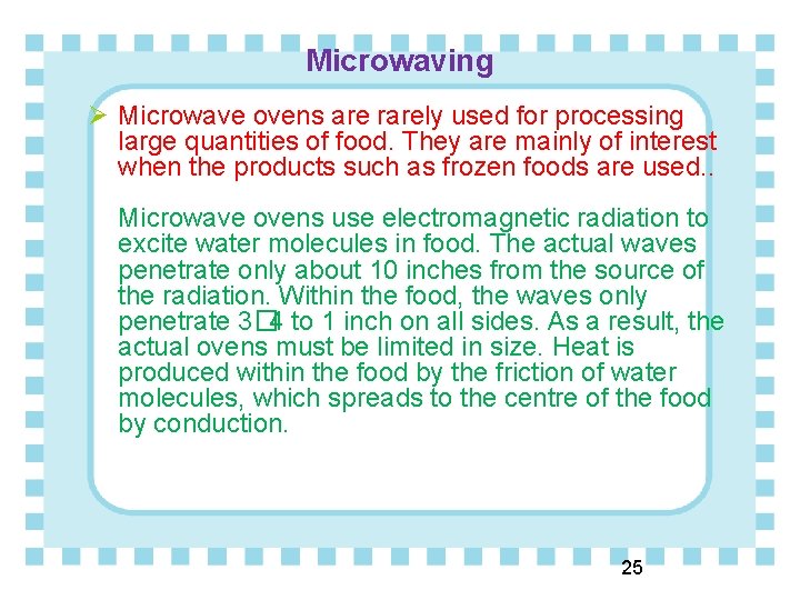 Microwaving Ø Microwave ovens are rarely used for processing large quantities of food. They