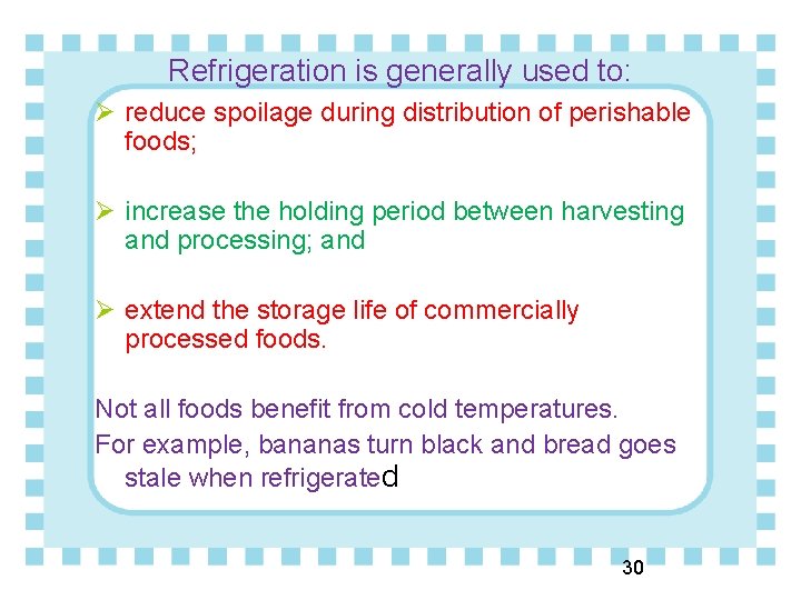 Refrigeration is generally used to: Ø reduce spoilage during distribution of perishable foods; Ø