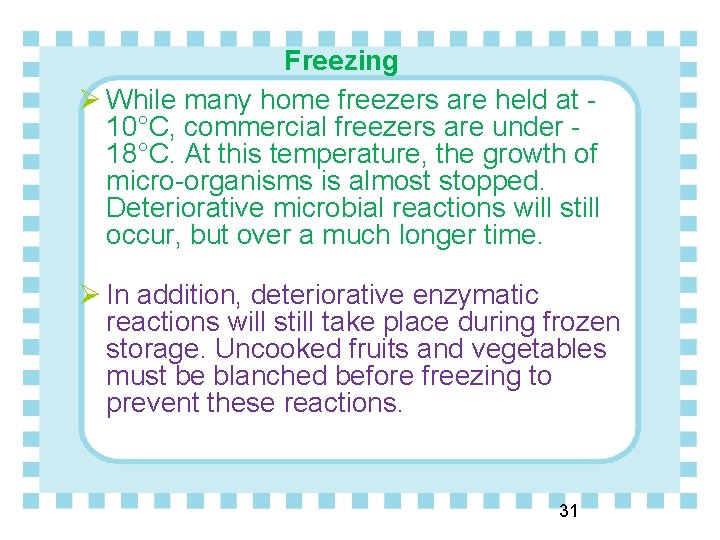 Freezing Ø While many home freezers are held at 10°C, commercial freezers are under