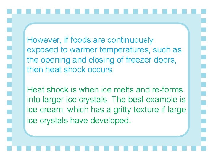 However, if foods are continuously exposed to warmer temperatures, such as the opening and