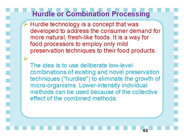 Hurdle or Combination Processing Ø Hurdle technology is a concept that was developed to