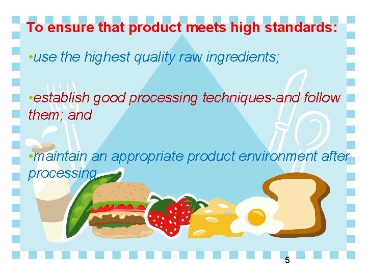To ensure that product meets high standards: • use the highest quality raw ingredients;