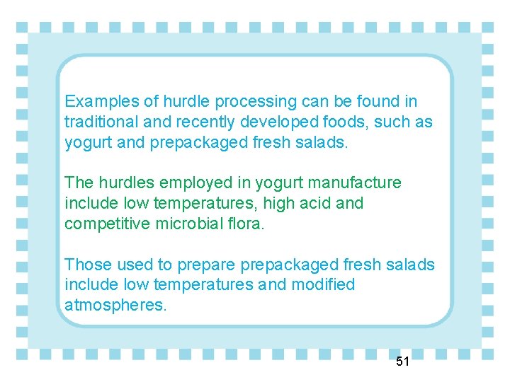 Examples of hurdle processing can be found in traditional and recently developed foods, such
