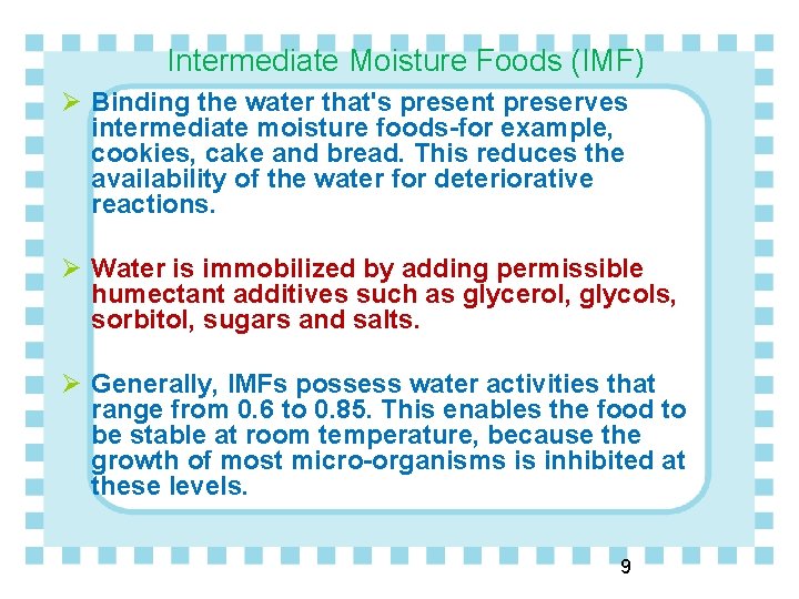 Intermediate Moisture Foods (IMF) Ø Binding the water that's present preserves intermediate moisture foods-for
